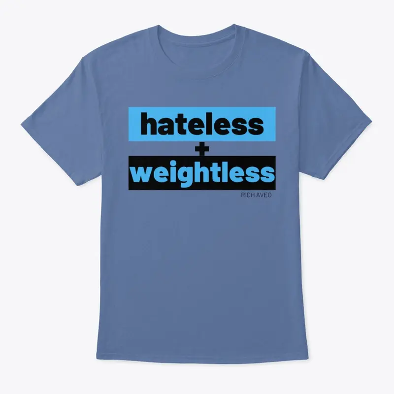 HATELESS + WEIGHTLESS