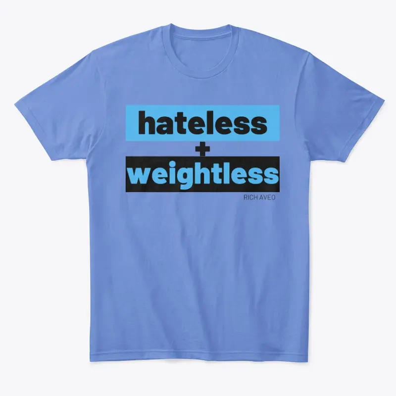 HATELESS + WEIGHTLESS