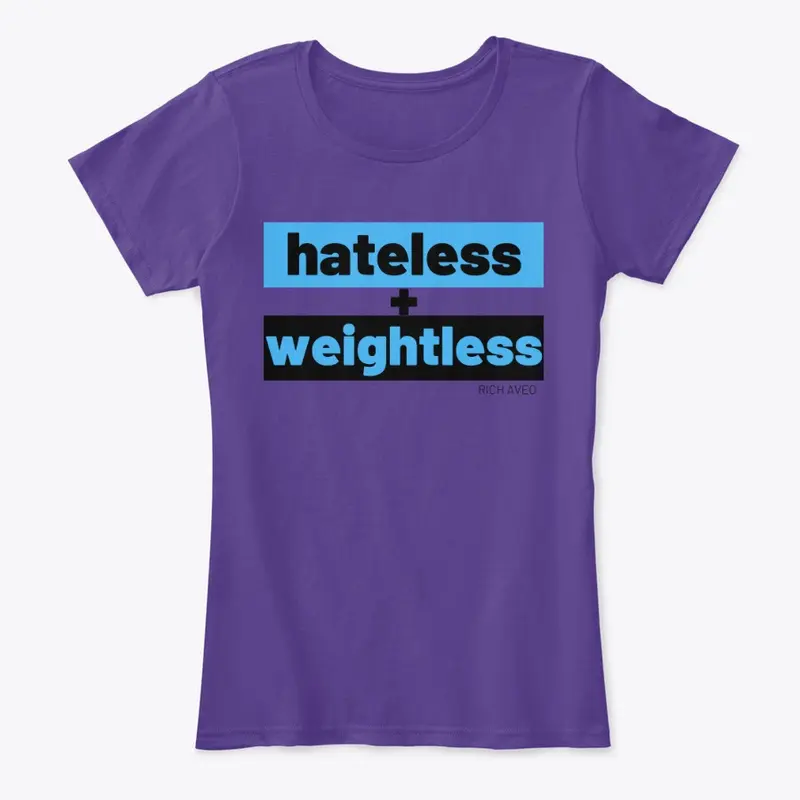 HATELESS + WEIGHTLESS